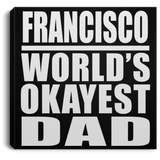Francisco World's Okayest Dad - Canvas Square