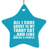 All I Care About Is My Tabby Cat - Star Ornament
