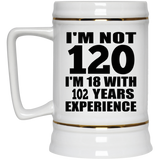 120th Birthday I'm Not 120 I'm 18 With 102 Years Experience - Beer Stein
