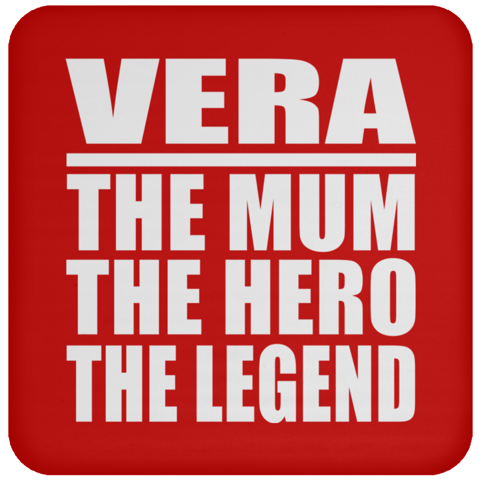 Vera The Mum The Hero The Legend - Drink Coaster