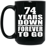 74th Anniversary 74 Years Down Forever to Go - 15oz Coffee Mug Black