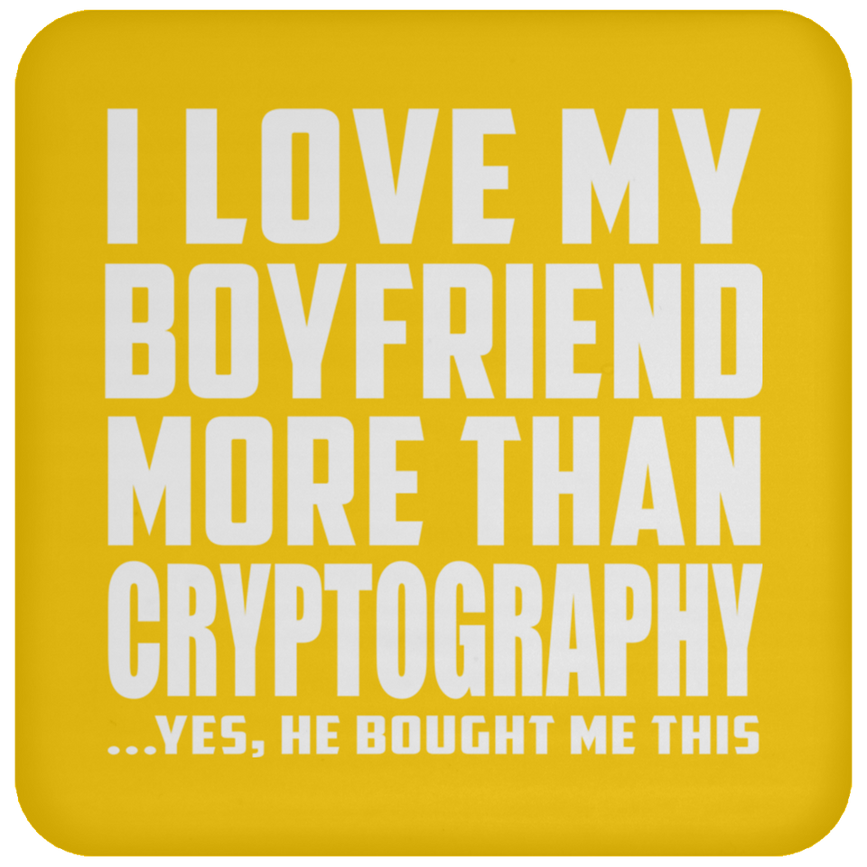 I Love My Boyfriend More Than Cryptography - Drink Coaster