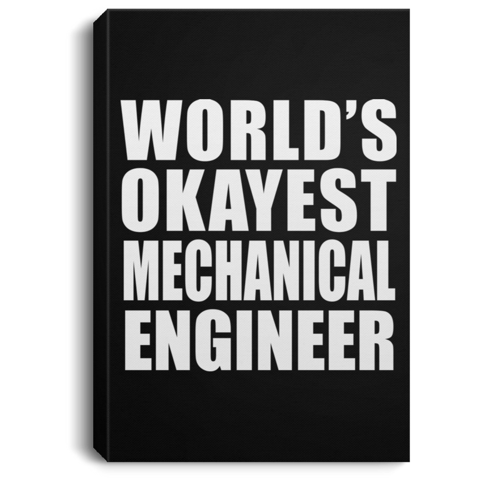 World's Okayest Mechanical Engineer - Canvas Portrait