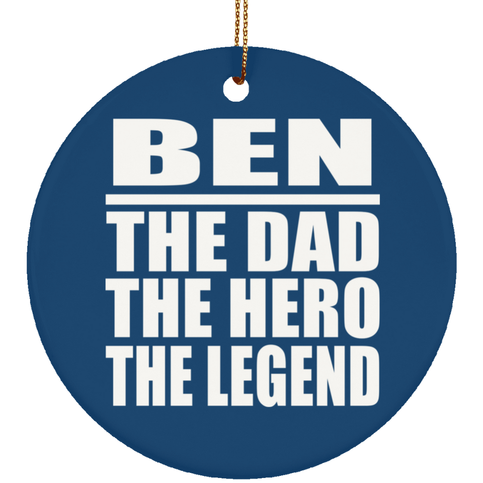 Ben The Dad The Hero The Legend - Circle Ornament