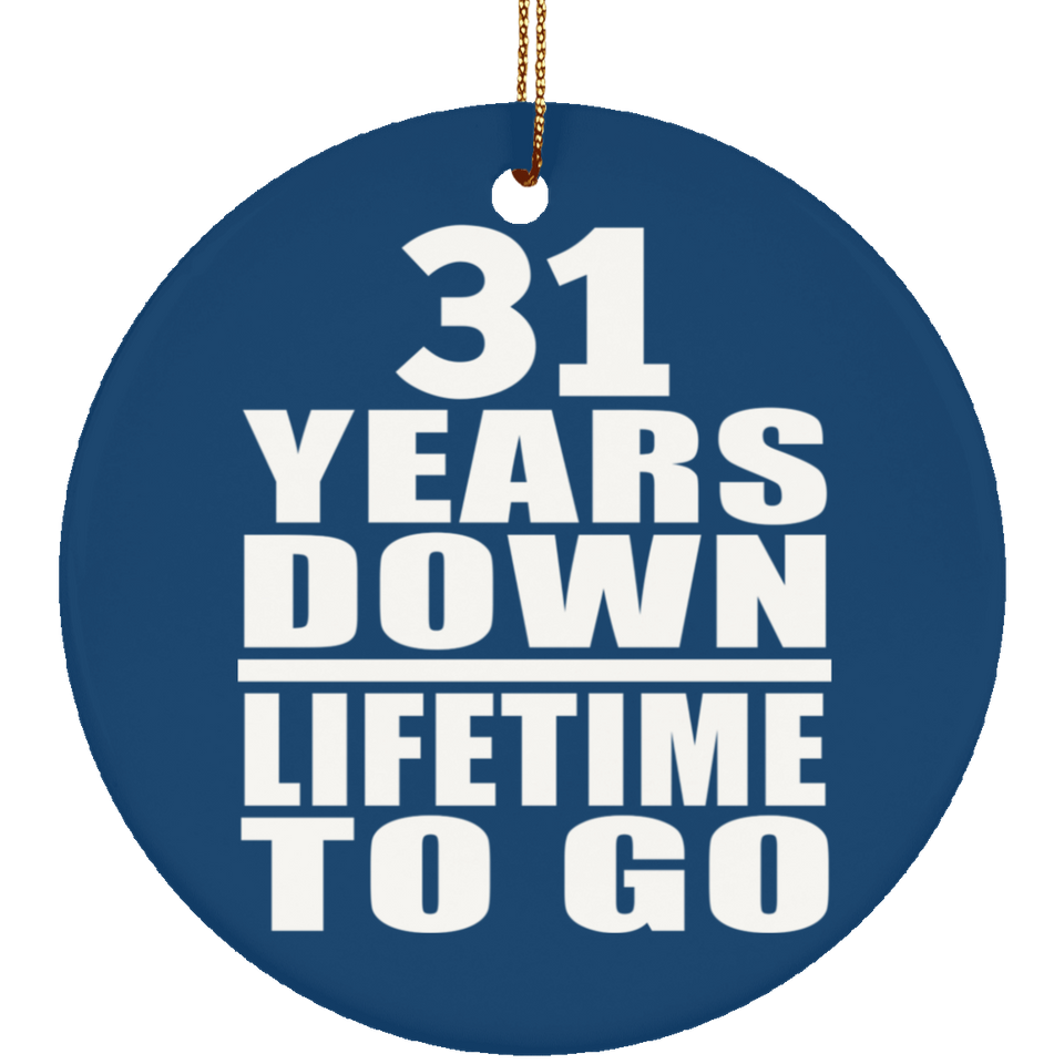 31st Anniversary 31 Years Down Lifetime To Go - Circle Ornament