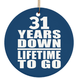 31st Anniversary 31 Years Down Lifetime To Go - Circle Ornament
