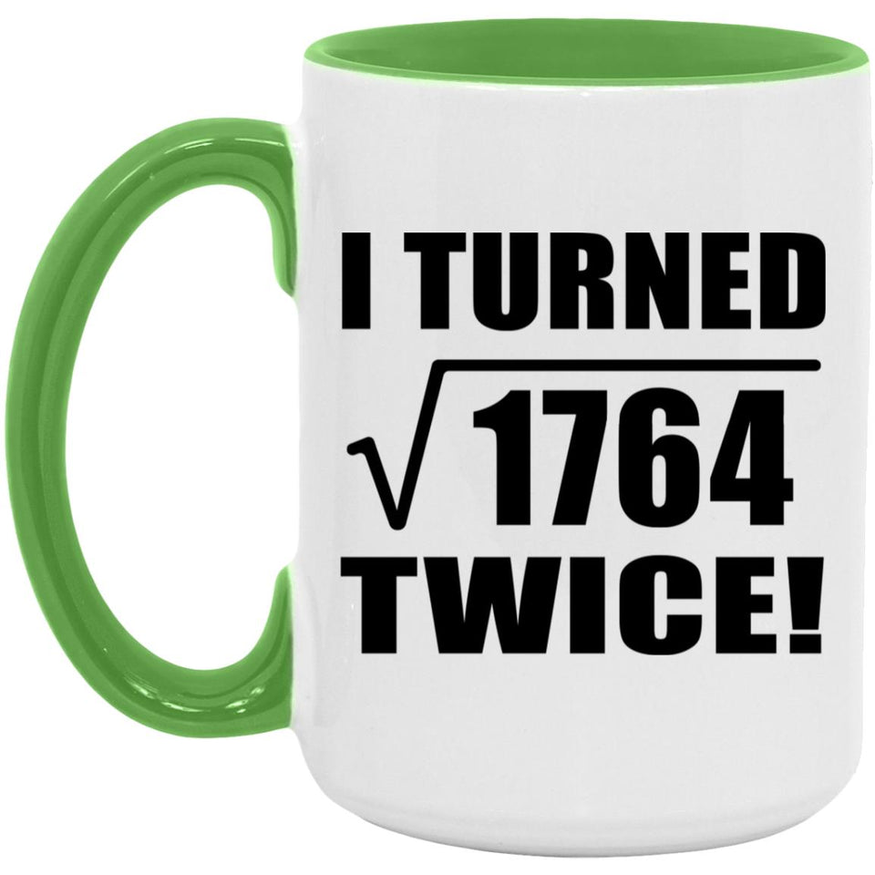 84th Birthday I Turned Square Root of 1764 Twice - 15oz Accent Mug Green