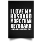 I Love My Husband More Than Keyboard - Poster Portrait