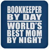 Bookkeeper By Day World's Best Mom By Night - Drink Coaster