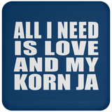 All I Need Is Love And My Korn Ja - Drink Coaster