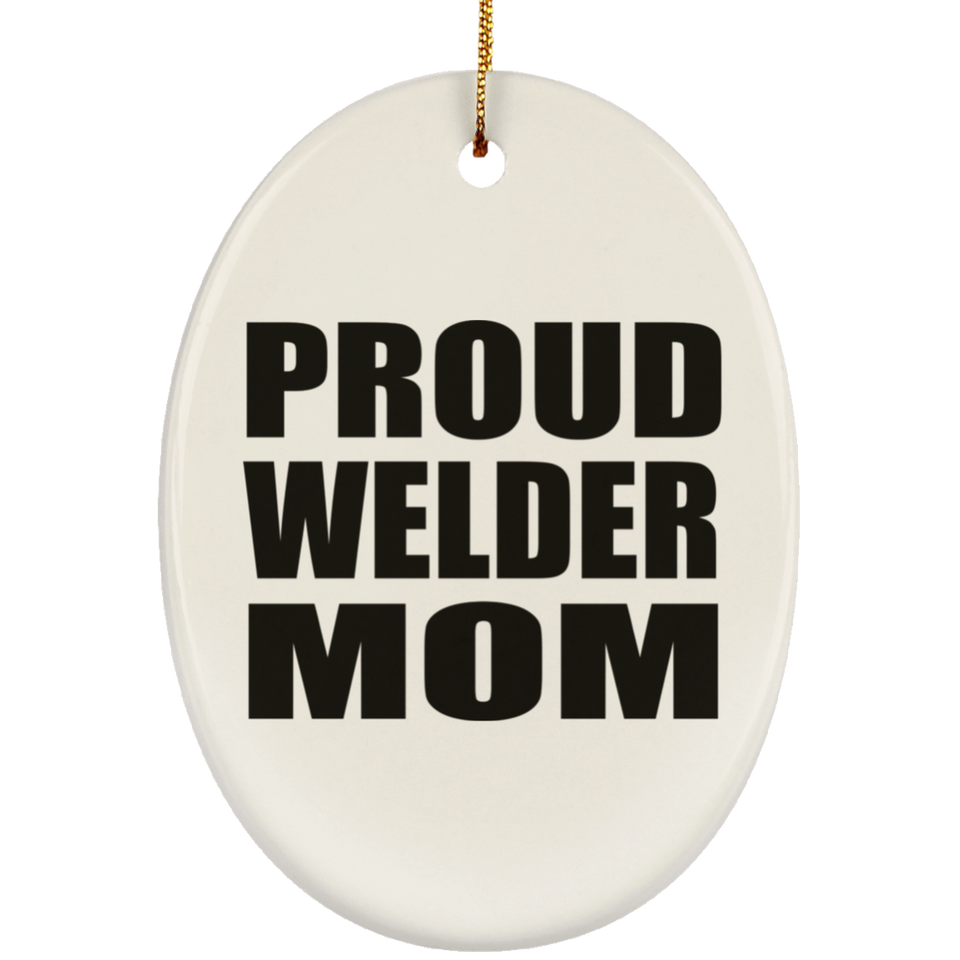 Proud Welder Mom - Oval Ornament