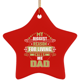 My Biggest Reason For Living Calls Me Dad - Star Ornament