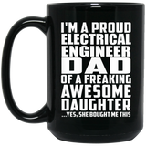 Proud Electrical Engineer Dad Of Awesome Daughter - 15 Oz Coffee Mug Black