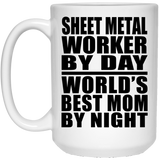Sheet Metal Worker By Day World's Best Mom By Night - 15 Oz Coffee Mug