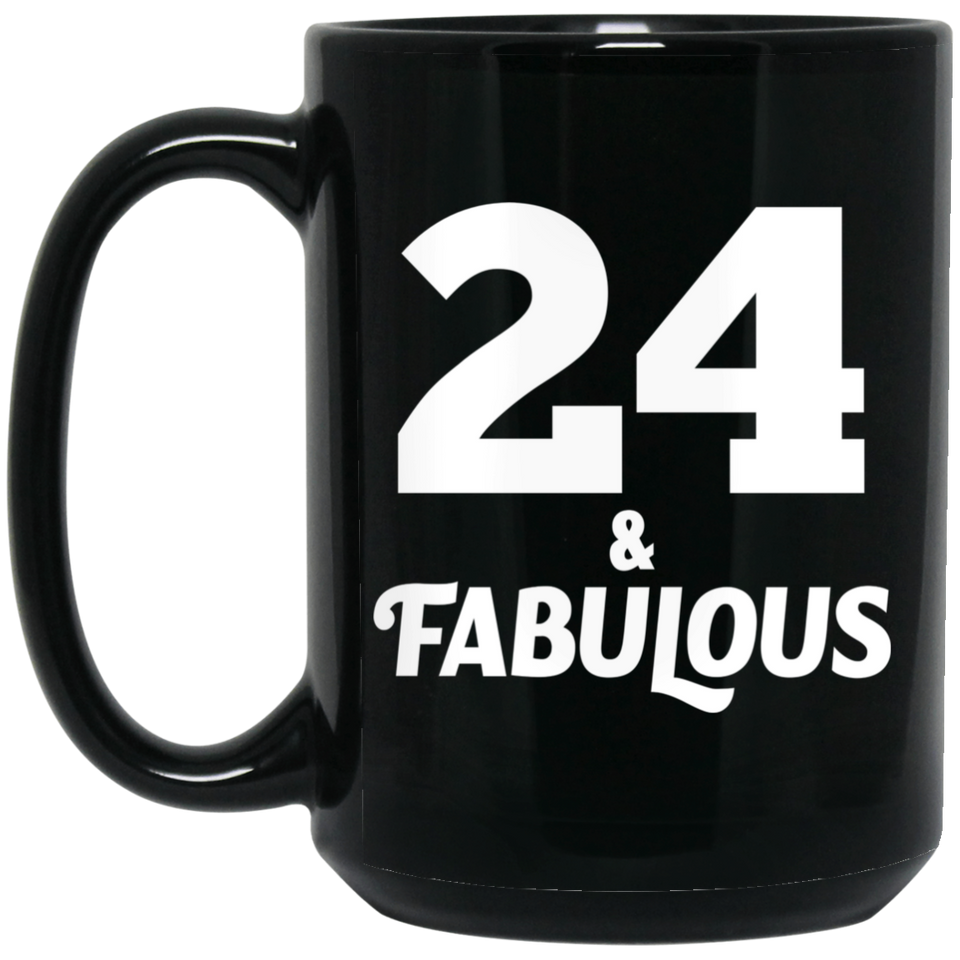 24th Birthday 24 & Fabulous - 15oz Coffee Mug Black
