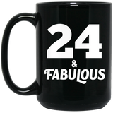 24th Birthday 24 & Fabulous - 15oz Coffee Mug Black