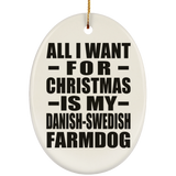 All I Want For Christmas Is My Danish-Swedish Farmdog - Oval Ornament