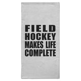 Field Hockey Makes Life Complete - Hand Towel