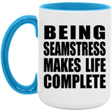 Being Seamstress Makes Life Complete - 15oz Accent Mug Blue