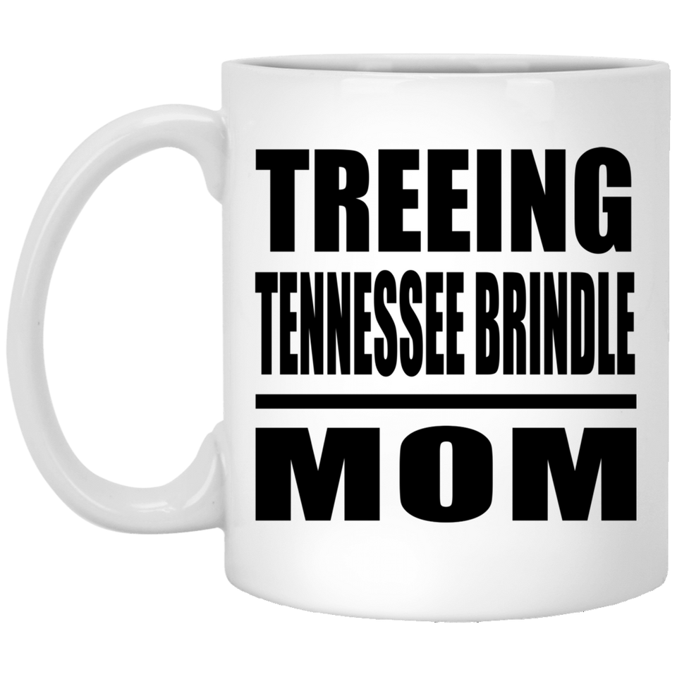 Treeing Tennessee Brindle Mom - 11oz Coffee Mug