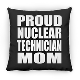 Proud Nuclear Technician Mom - Throw Pillow Black