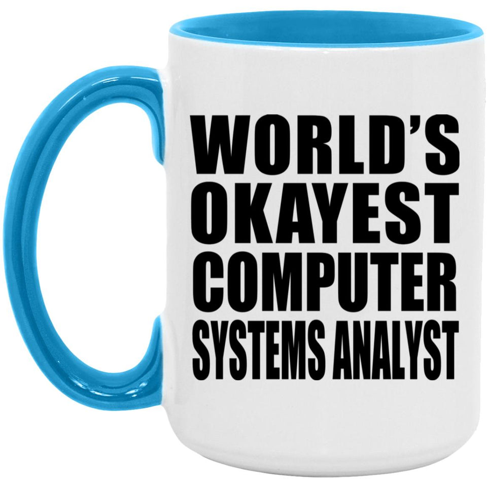 World's Okayest Computer Systems Analyst - 15oz Accent Mug Blue