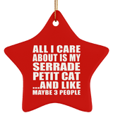 All I Care About Is My Serrade Petit Cat - Star Ornament