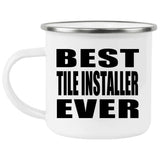 Best Tile Installer Ever - 12oz Camping Mug