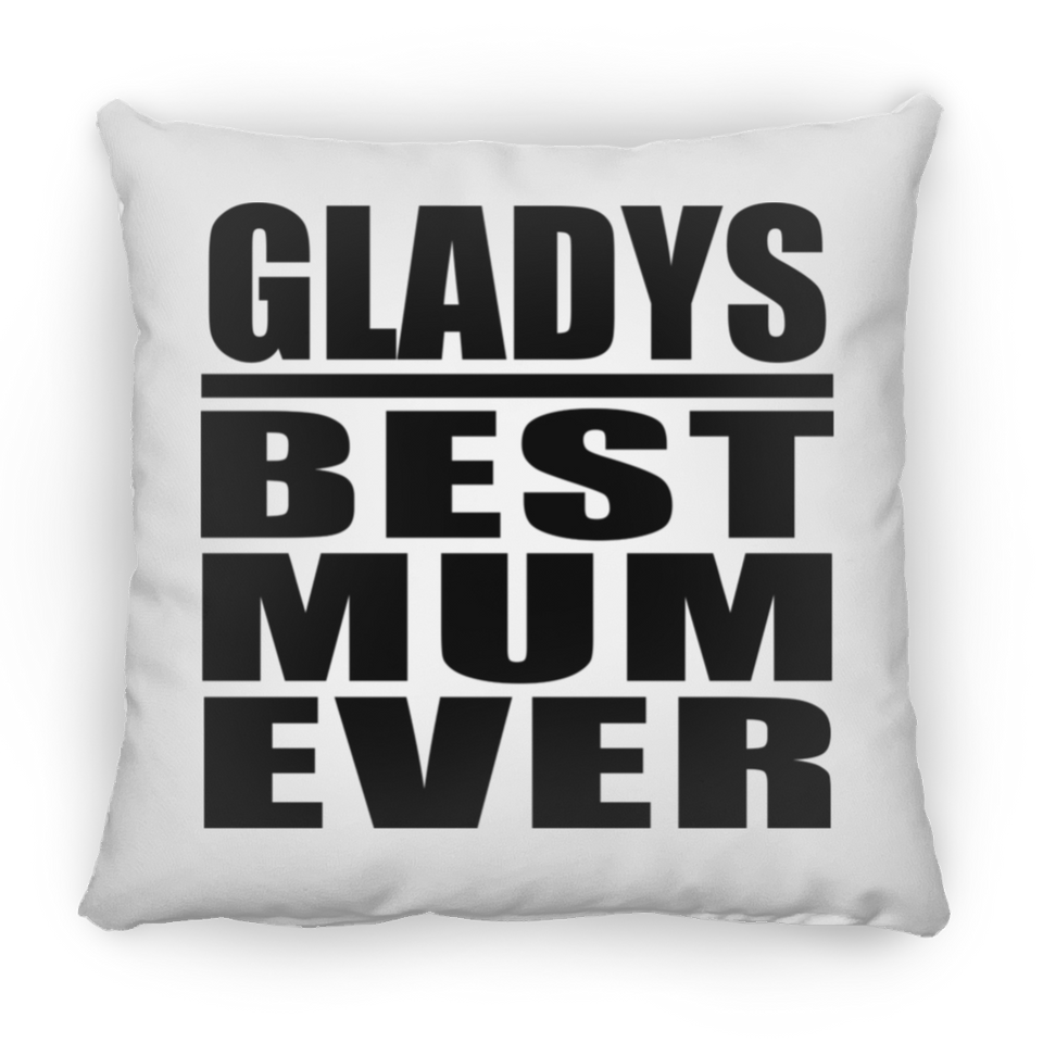 Gladys Best Mum Ever - Throw Pillow