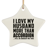 I Love My Husband More Than Accordion - Star Ornament