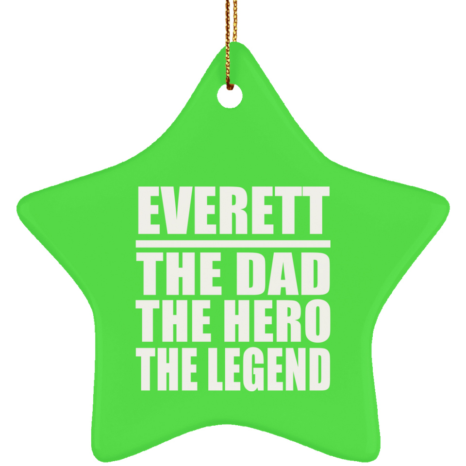 Everett The Dad The Hero The Legend - Star Ornament