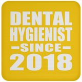 Dental Hygienist Since 2018 - Drink Coaster