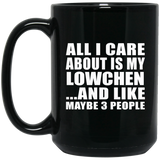 All I Care About Is My Lowchen - 15 Oz Coffee Mug Black