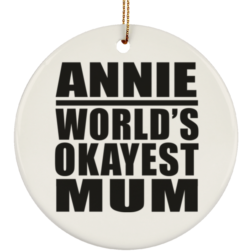 Annie World's Okayest Mum - Circle Ornament