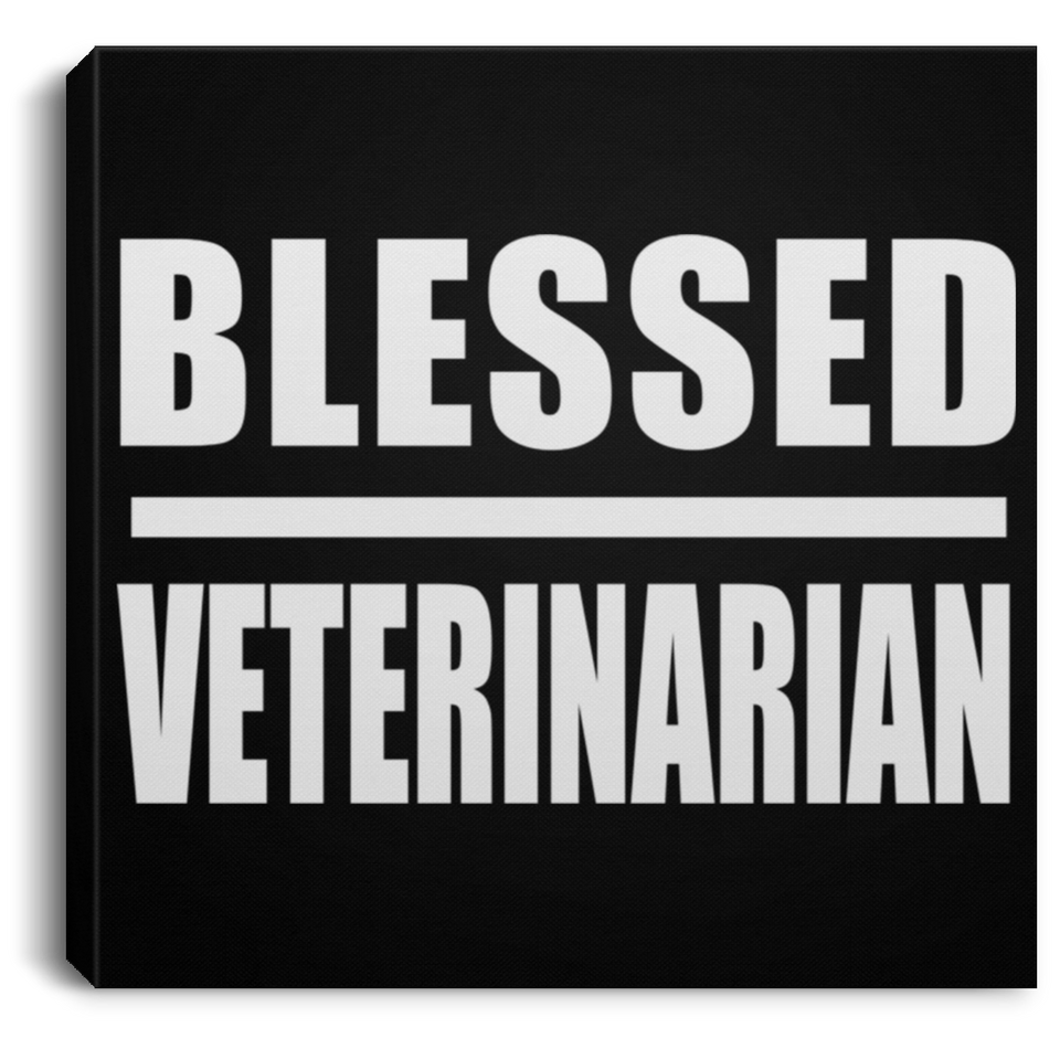 Blessed Veterinarian - Canvas Square