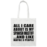 All I Care About Is My Spanish Mastiff - Tote Bag White