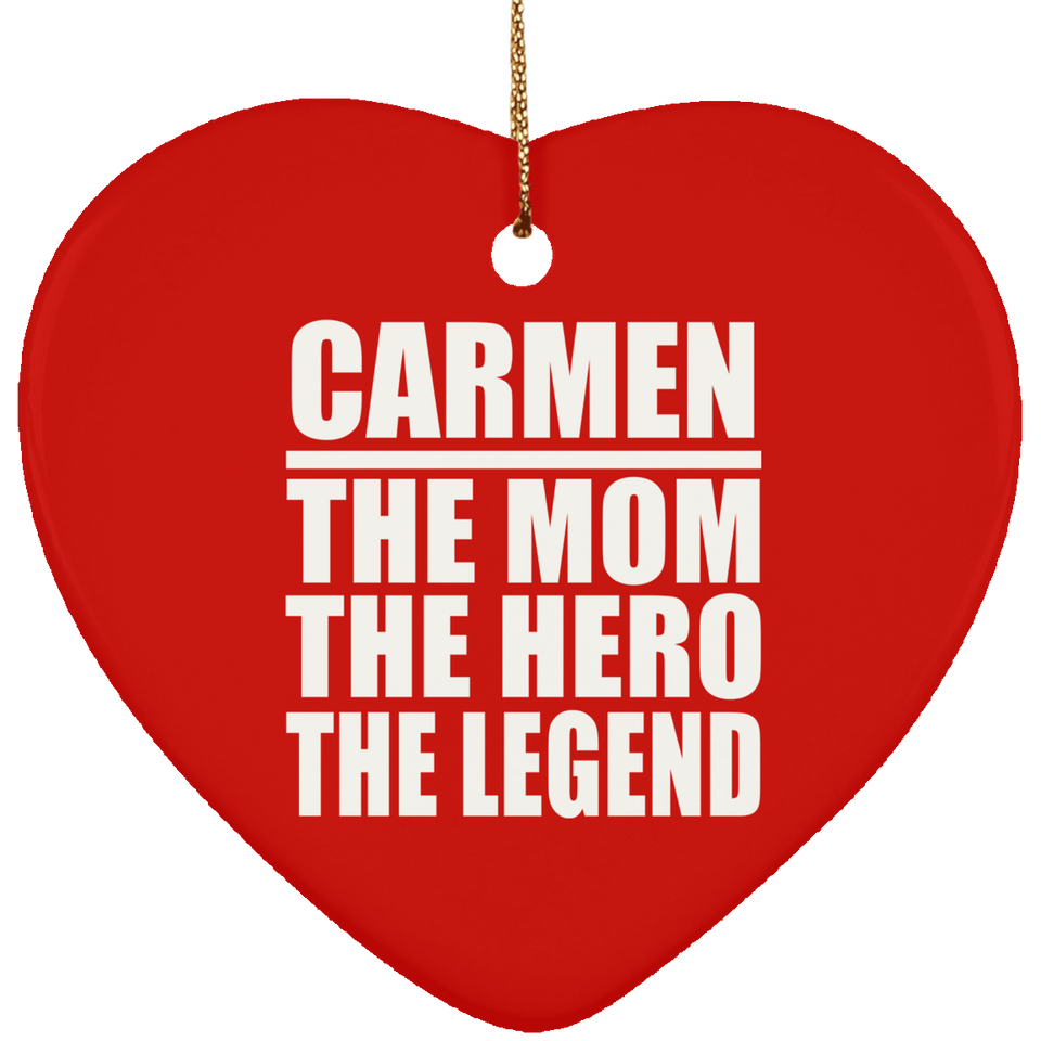 Carmen The Mom The Hero The Legend - Heart Ornament