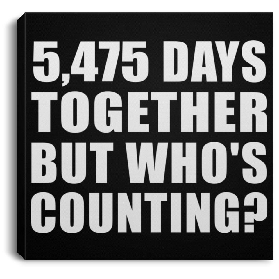 15th Anniversary 5,475 Days Together But Who's Counting - Canvas Square