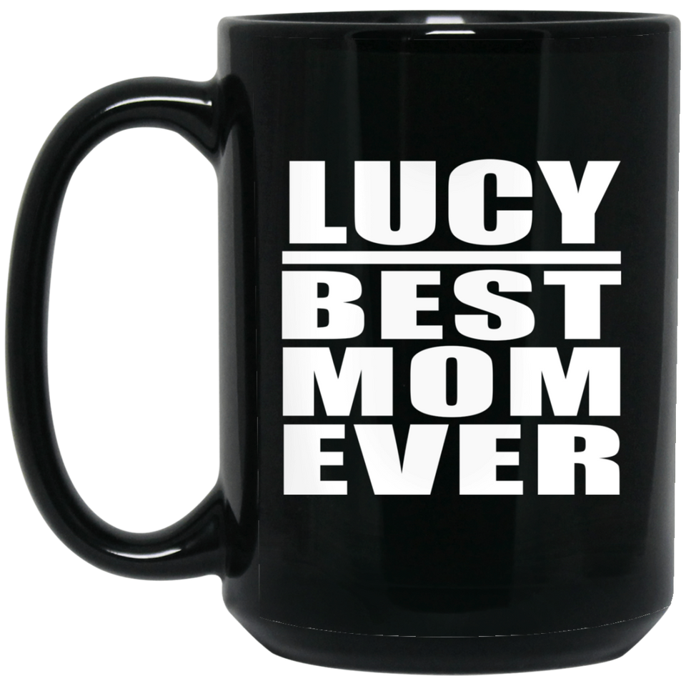 Lucy Best Mom Ever - 15 Oz Coffee Mug Black