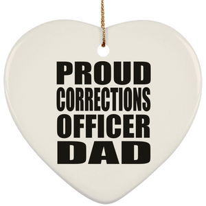Proud Corrections Officer Dad - Heart Ornament