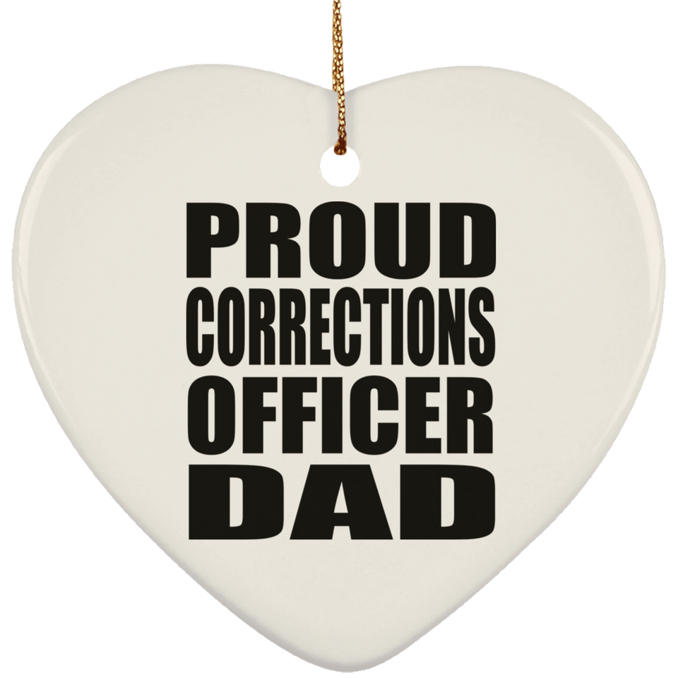 Proud Corrections Officer Dad - Heart Ornament