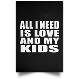 All I Need Is Love And My Kids - Poster Portrait