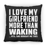 I Love My Girlfriend More Than Waking - Throw Pillow Black