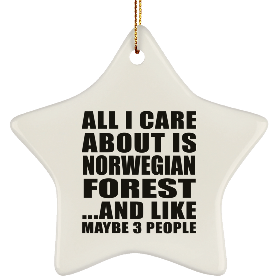 All I Care About Is Norwegian Forest - Star Ornament