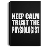 Keep Calm and Trust The Physiologist - Canvas Portrait