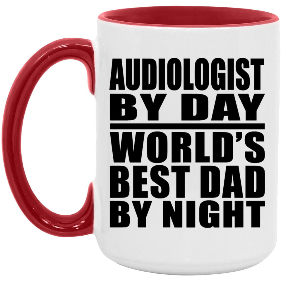 Audiologist By Day World's Best Dad By Night - 15oz Accent Mug Red