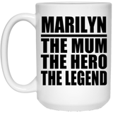Marilyn The Mum The Hero The Legend - 15 Oz Coffee Mug