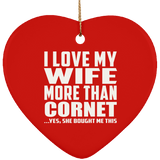 I Love My Wife More Than Cornet - Heart Ornament