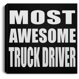 Most Awesome Truck Driver - Canvas Square