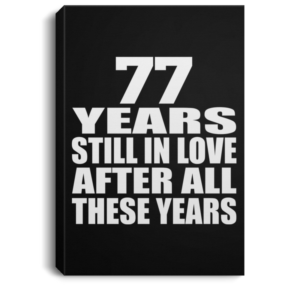 77th Anniversary 77 Years Still In Love After These Years - Canvas Portrait